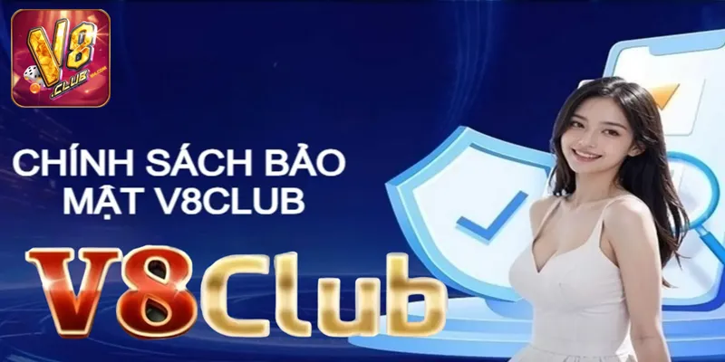 Chính Sách Bảo Mật V8club Chính sách bảo mật của V8club liên quan đến quyền riêng tư