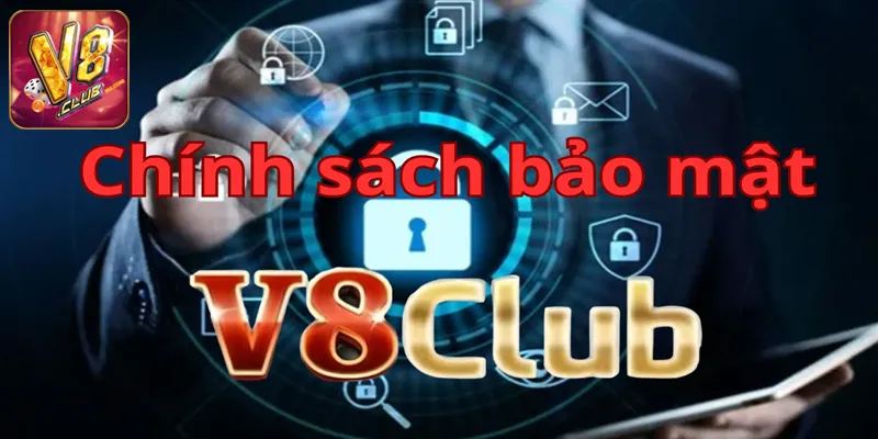 Chính Sách Bảo Mật V8club Lý do chính sách bảo mật v8club quan trọng?